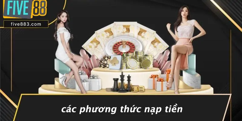 Các Phương Thức Nạp Tiền
