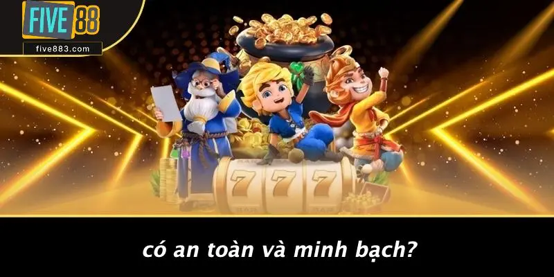 Có An Toàn Và Minh Bạch?