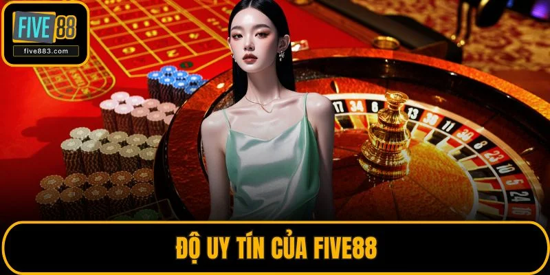 Độ uy tín của FIVE88