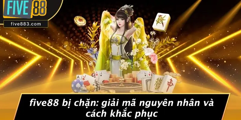 FIVE88 Bị Chặn