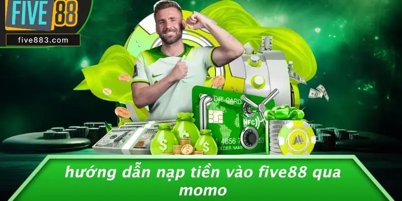 FIVE88 HỖ TRỢ MOMO: THANH TOÁN NHANH, AN TOÀN CHO CASINO 4 Hướng Dẫn Nạp Tiền Vào FIVE88 Qua Momo