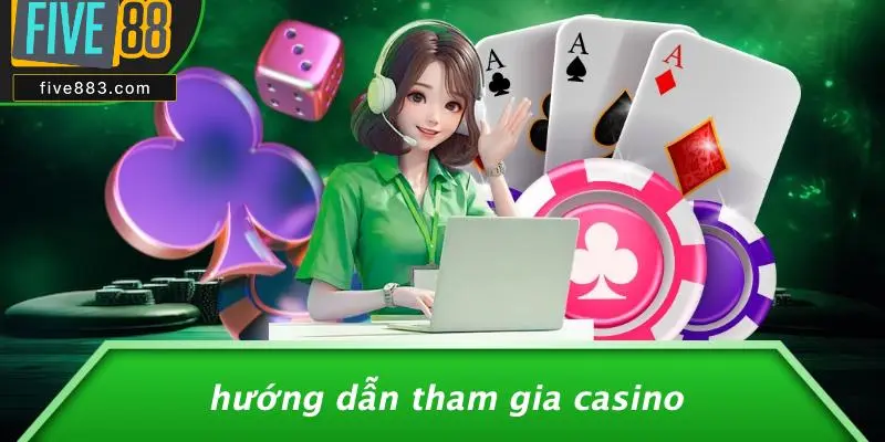Hướng Dẫn Tham Gia Casino