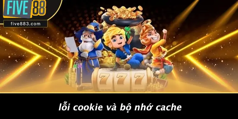 FIVE88 BỊ LỖI ĐĂNG NHẬP: NGUYÊN NHÂN VÀ CÁCH SỬA LỖI NHANH 3 Lỗi Cookie Và Bộ Nhớ Cache