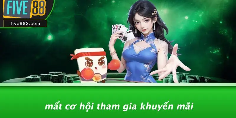 Mất Cơ Hội Tham Gia Khuyến Mãi
