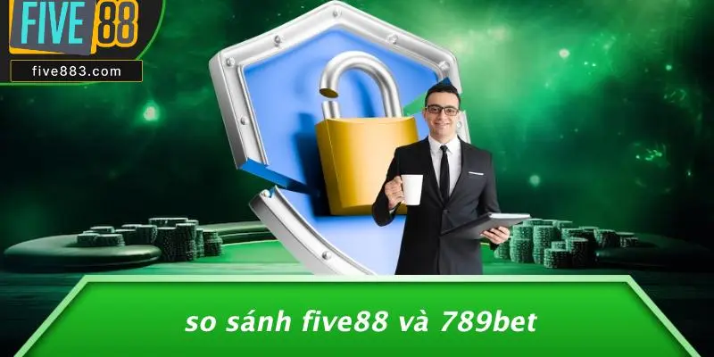 FIVE88 VS 789BET: CUỘC ĐỐI ĐẦU NẢY LỬA CỦA HAI SÒNG BẠC LỚN 4 So Sánh FIVE88 Và 789bet