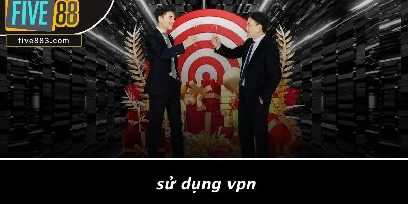 Sử Dụng VPN