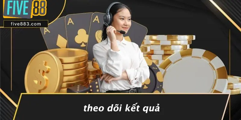 Theo Dõi Kết Quả