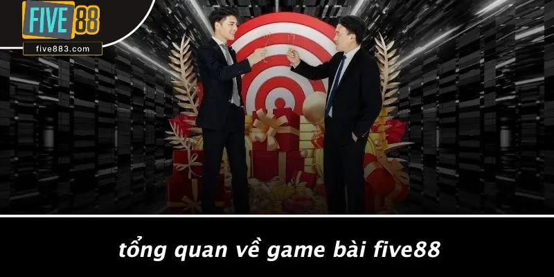 Tổng Quan Về Game Bài FIVE88