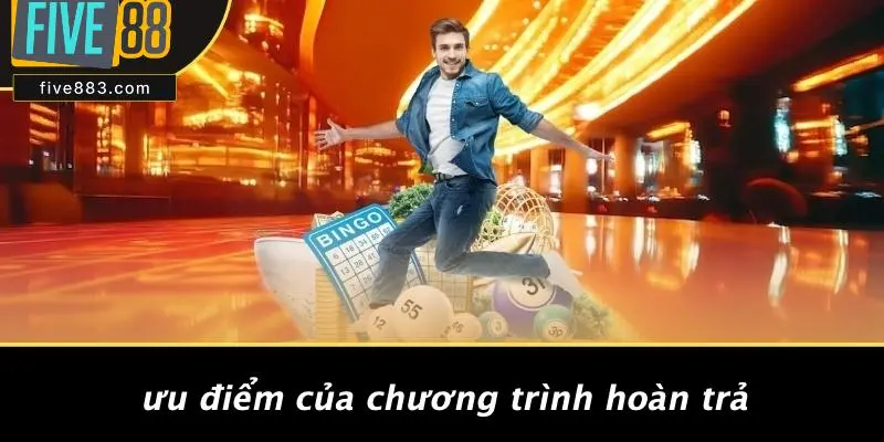Ưu Điểm Của Chương Trình Hoàn Trả